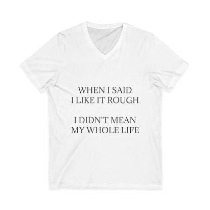 Like It Rough Unisex Short Sleeve V-Neck Tee