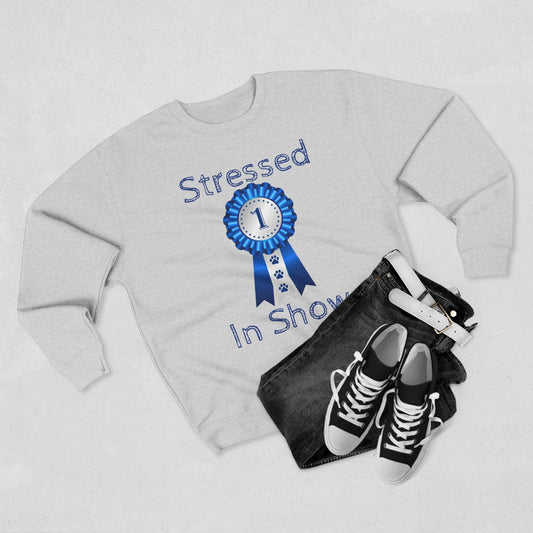 Stressed In Show Unisex Crewneck Sweatshirt