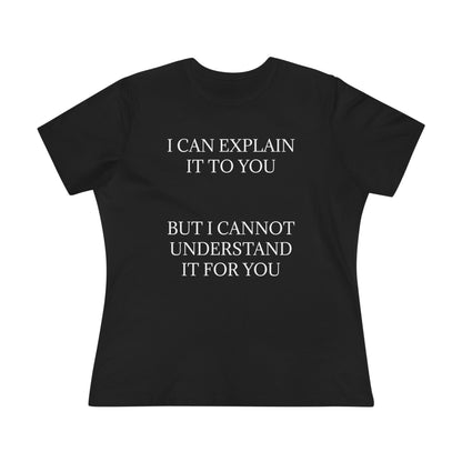 I Cannot Understand It For You Women's Short Sleeve Crewneck Tee