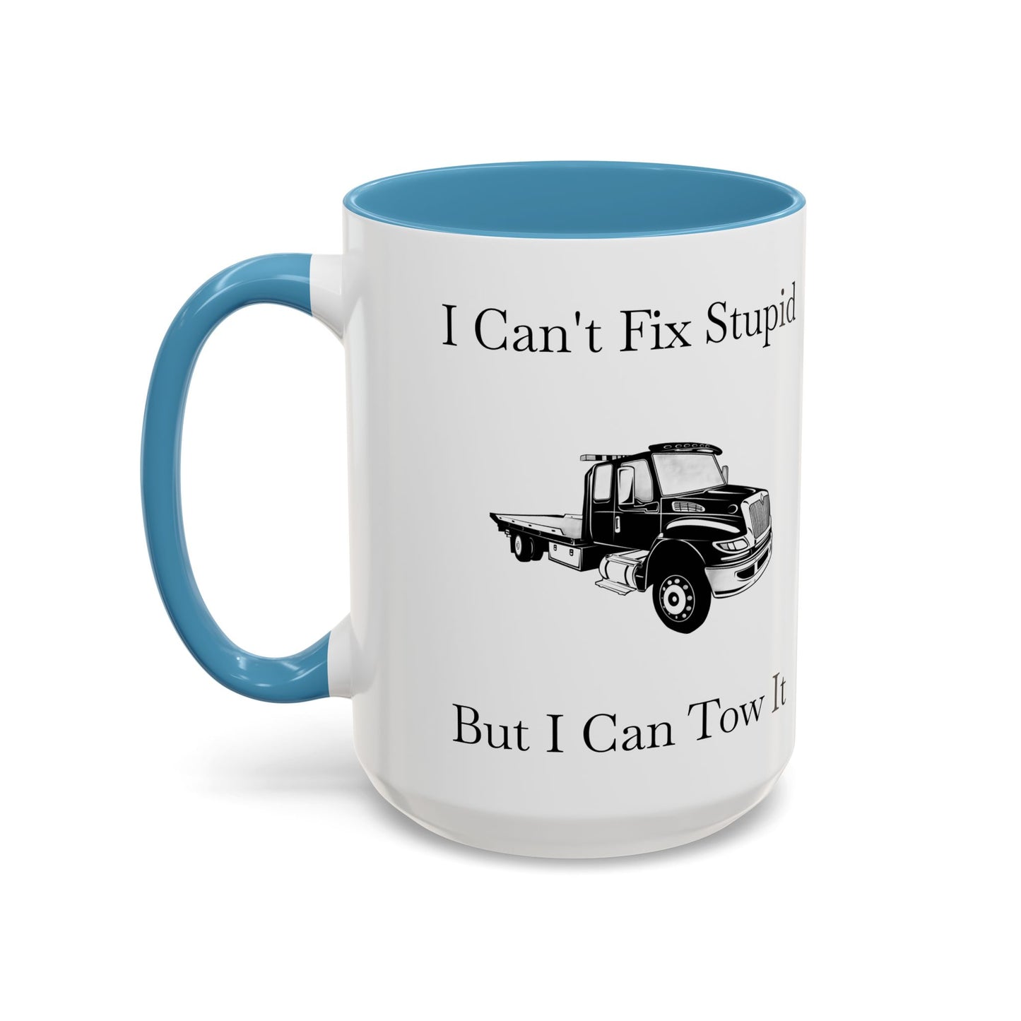 I Can't Fix Stupid Flatbed Tow Truck 2-Tone Coffee Mug