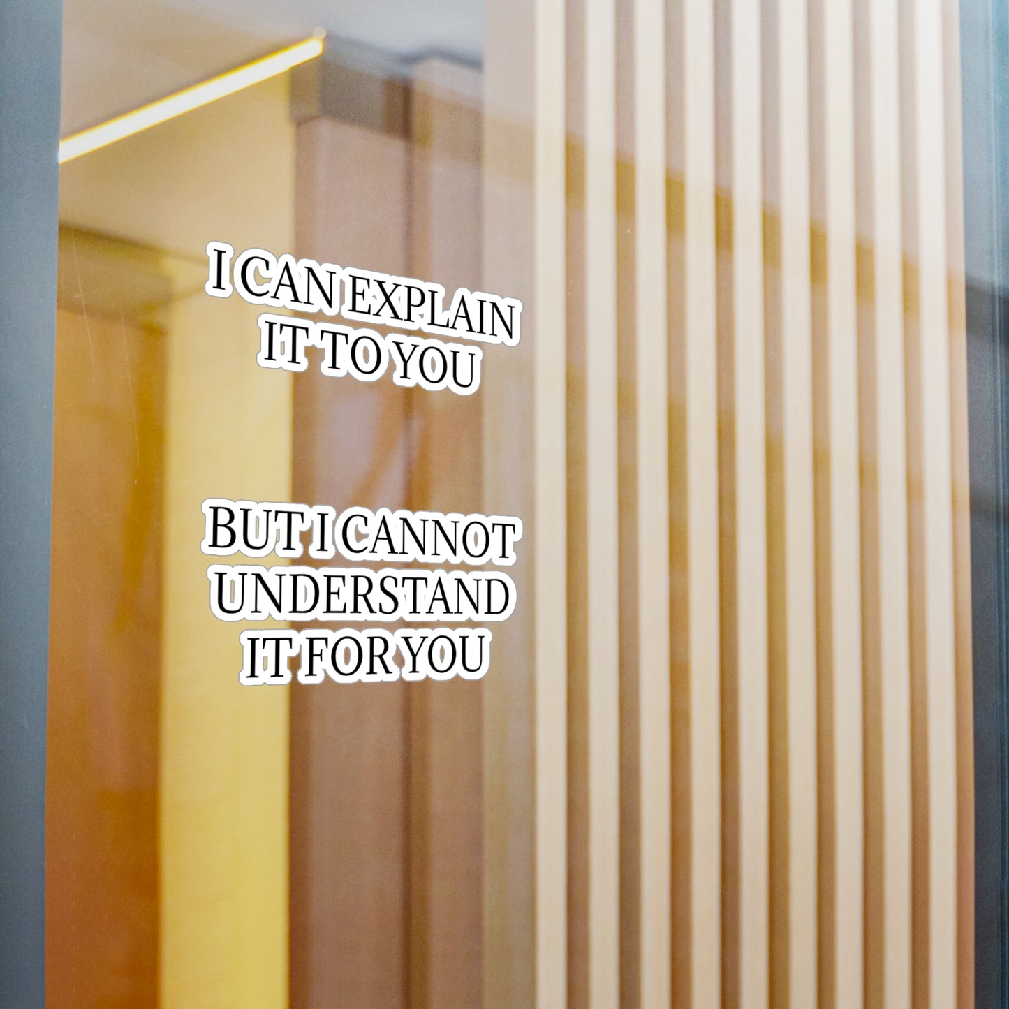 I Cannot Understand It For You Vinyl Decal