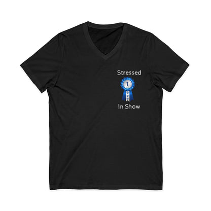 Stressed In Show Unisex Short Sleeve V-Neck Tee