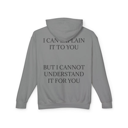 I Cannot Understand It For You Unisex Lightweight Hoodie