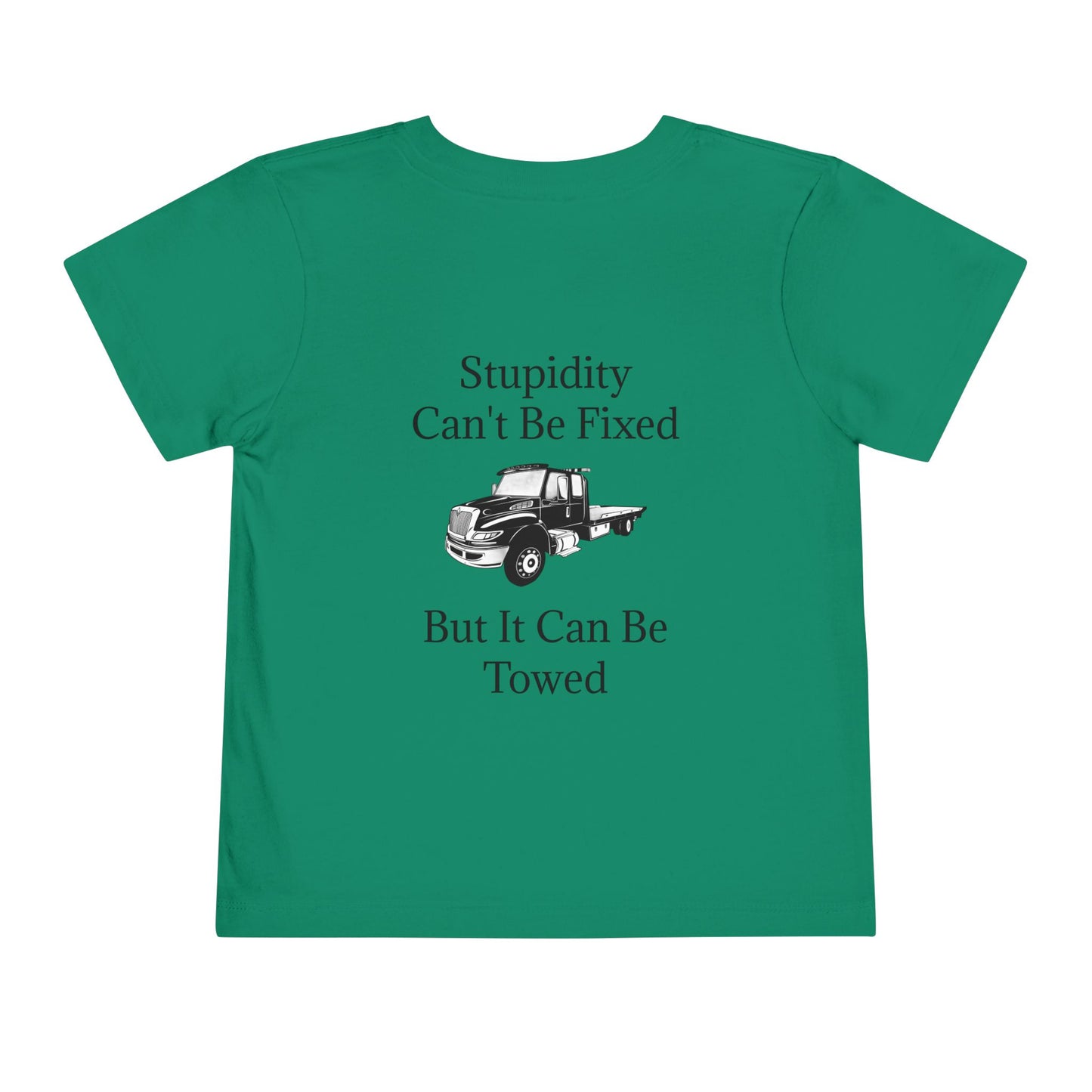 Stupidity Flatbed Tow Truck Toddler Unisex Short Sleeve Crewneck Tee