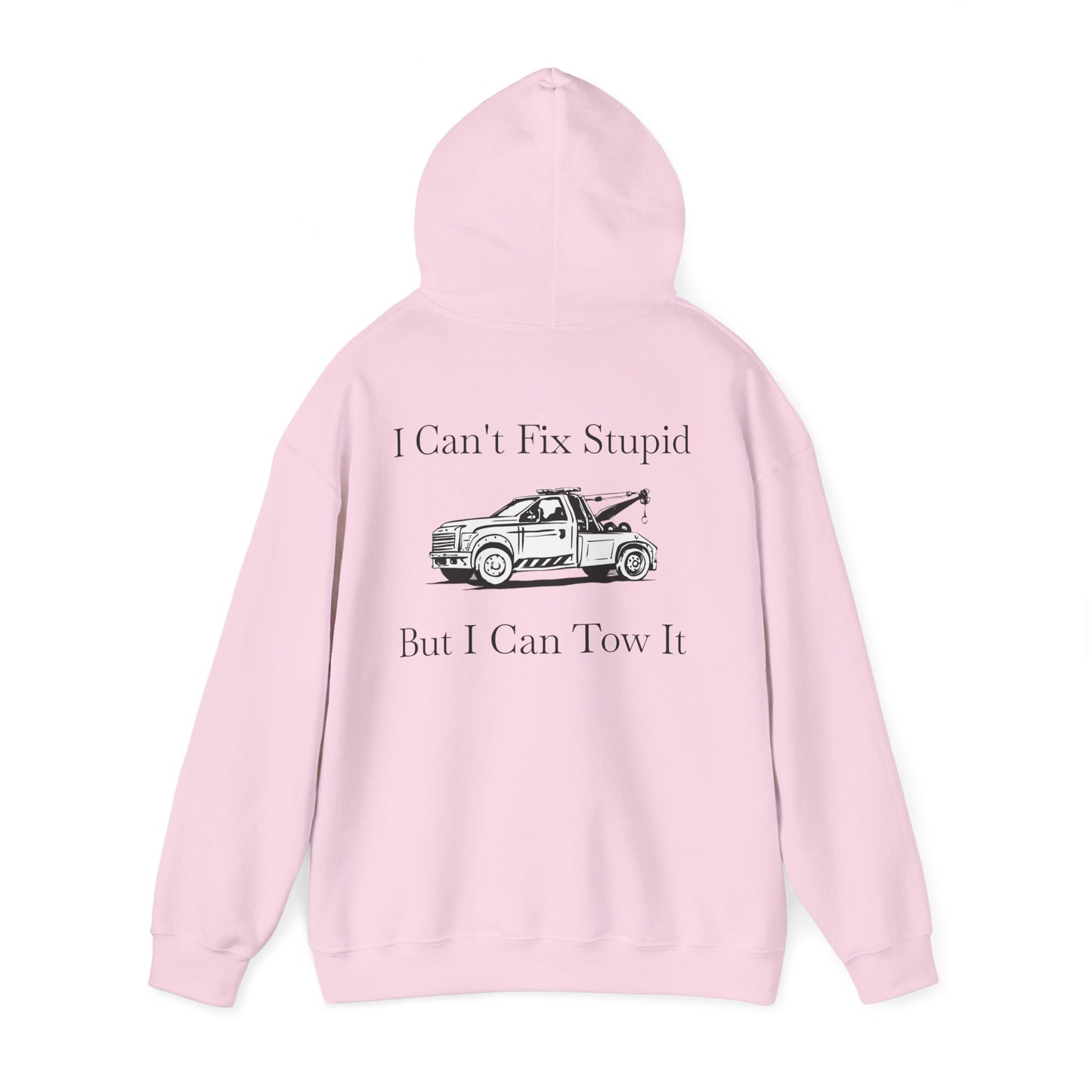 I Can't Fix Stupid Wheel Lift Tow Truck Unisex Hoodie