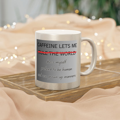 Caffeine Lets Me Metallic Coffee Mug