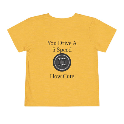 5 Speed How Cute Toddler Unisex Short Sleeve Crewneck Tee