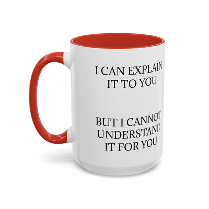 I Cannot Understand It For You 2-Tone Coffee Mug