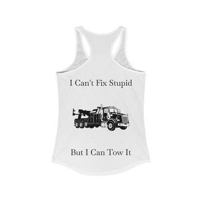 I Can't Fix Stupid Heavy Tow Truck Women's Racerback Tank