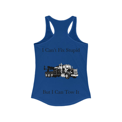 I Can't Fix Stupid Heavy Tow Truck Women's Racerback Tank