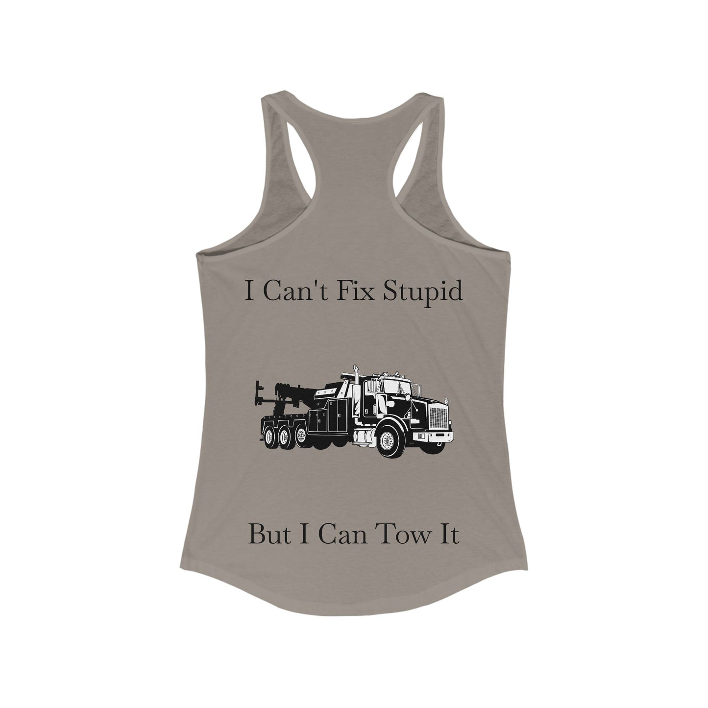 I Can't Fix Stupid Heavy Tow Truck Women's Racerback Tank