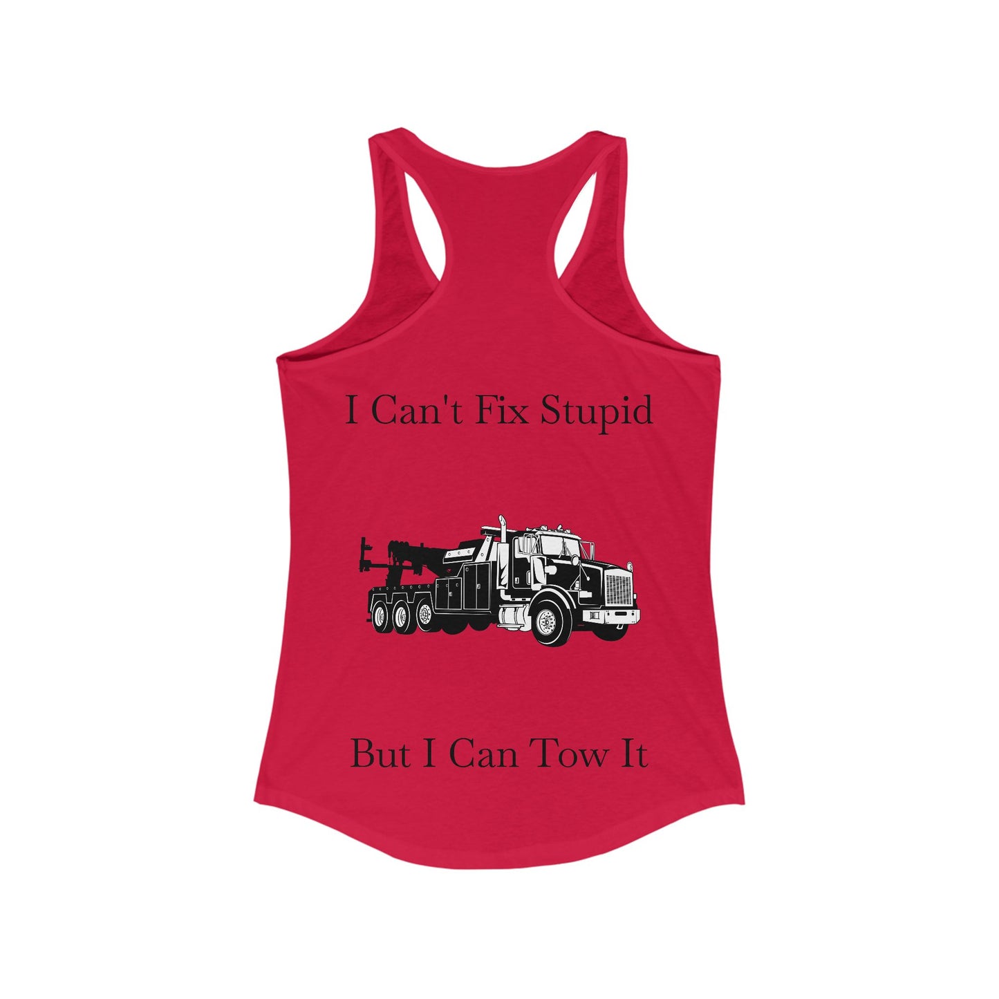 I Can't Fix Stupid Heavy Tow Truck Women's Racerback Tank