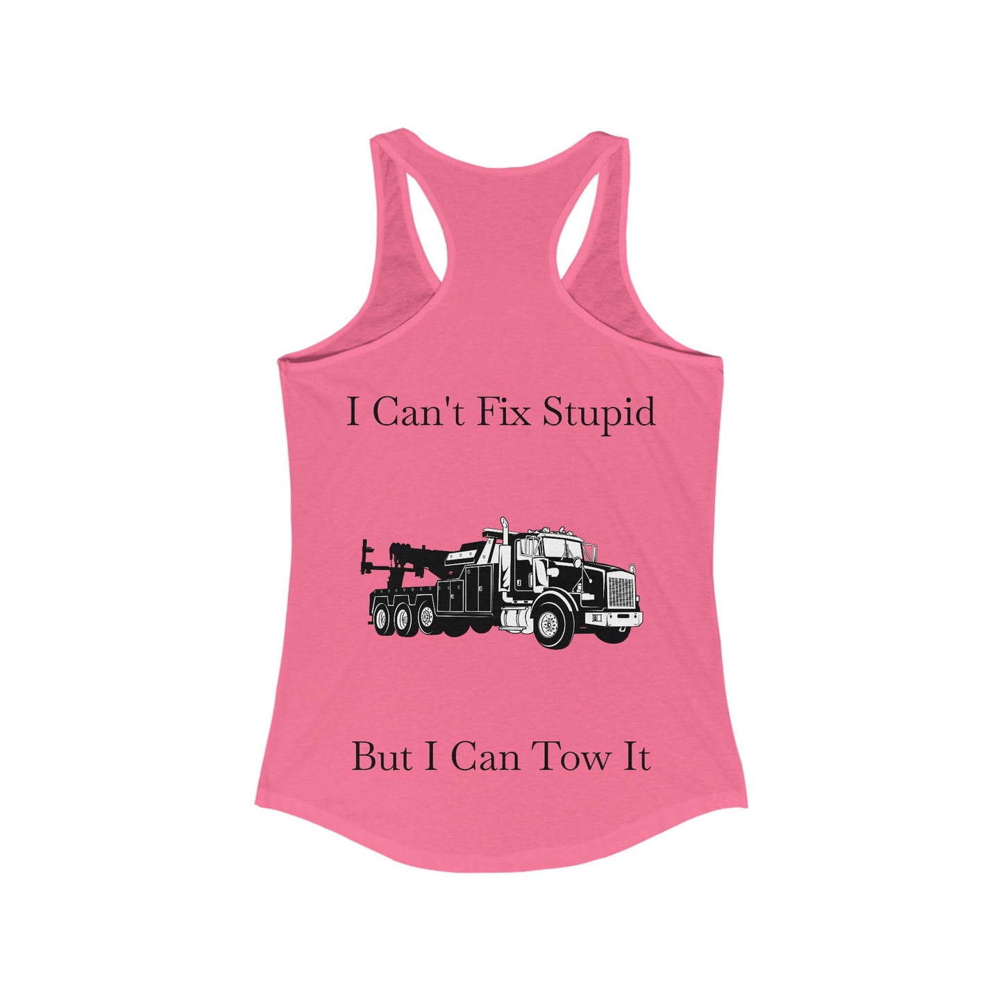 I Can't Fix Stupid Heavy Tow Truck Women's Racerback Tank