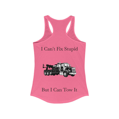 I Can't Fix Stupid Heavy Tow Truck Women's Racerback Tank