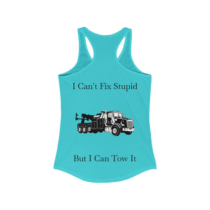 I Can't Fix Stupid Heavy Tow Truck Women's Racerback Tank