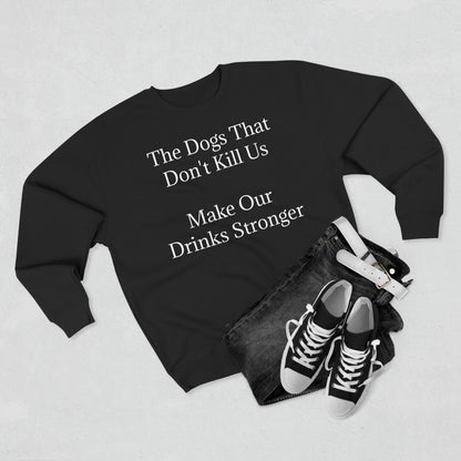 Drinks Stronger Unisex Crewneck Sweatshirt