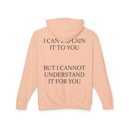 I Cannot Understand It For You Unisex Lightweight Hoodie