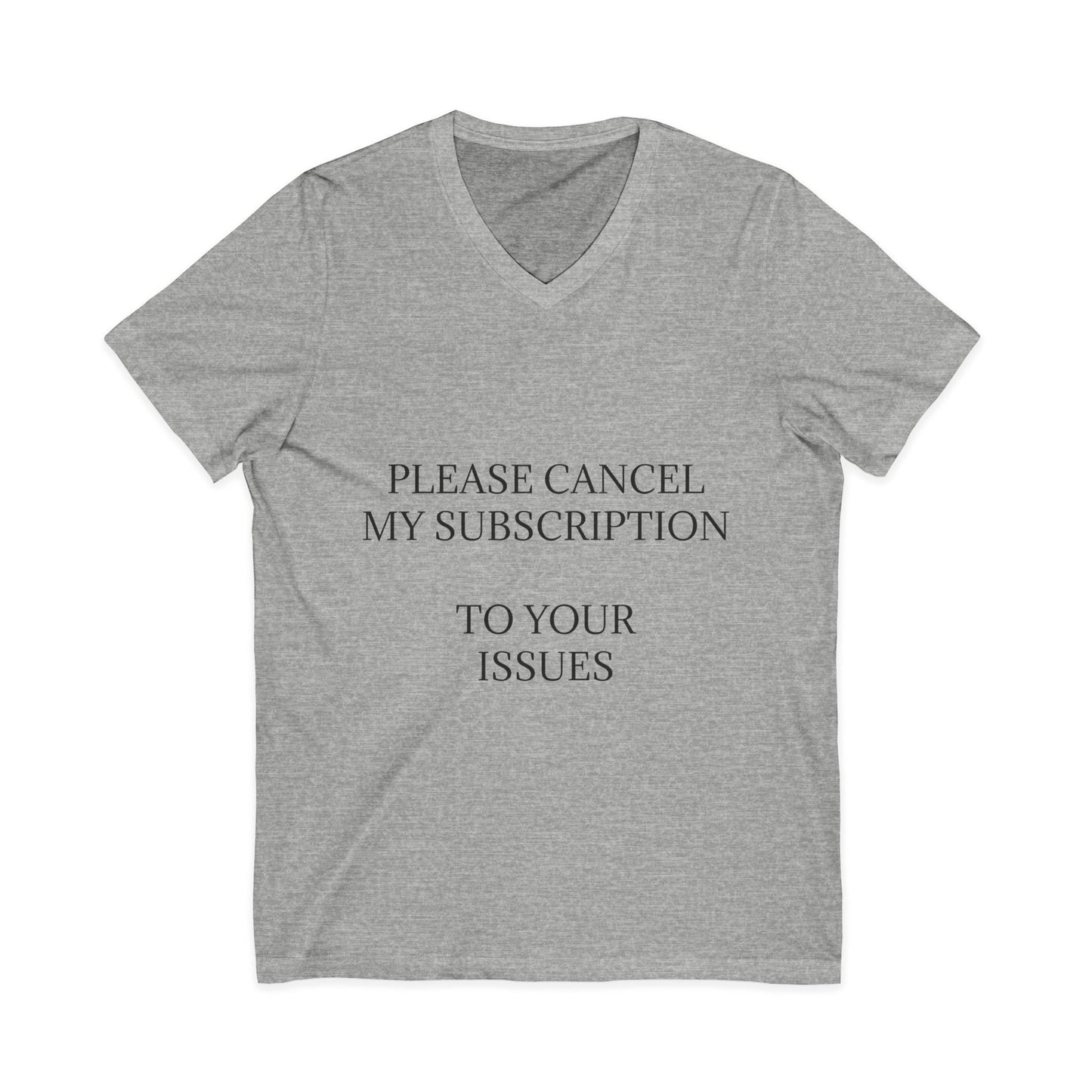 Cancel My Subscription Unisex Short Sleeve V-Neck Tee