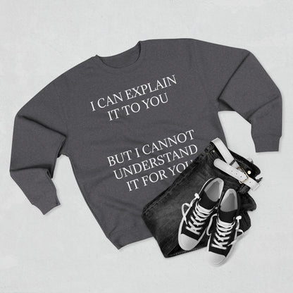 I Cannot Understand It For You Unisex Crewneck Sweatshirt
