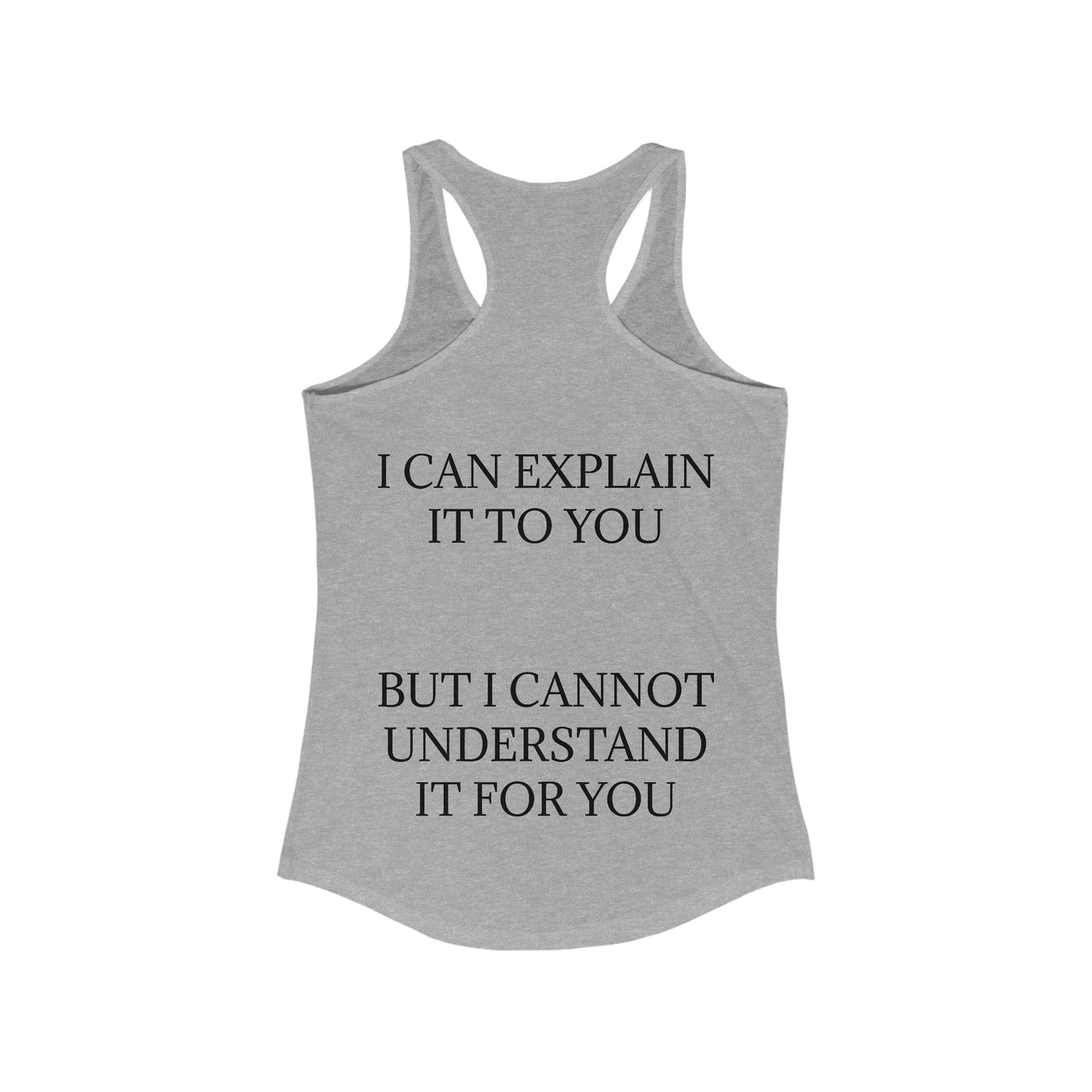 I Cannot Understand It for You Women's Racerback Tank