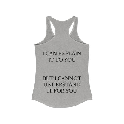 I Cannot Understand It for You Women's Racerback Tank