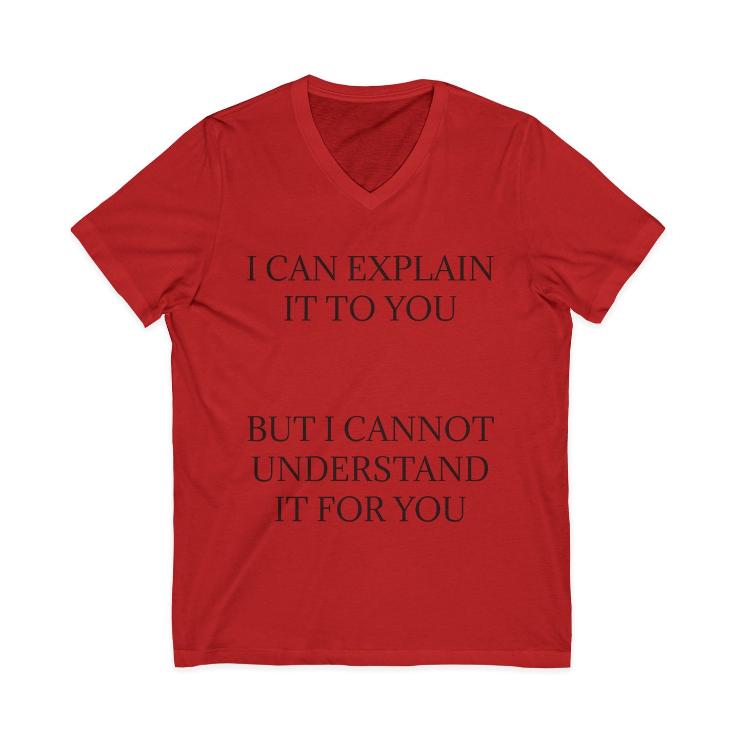 I Cannot Understand It For You Unisex Short Sleeve V-Neck Tee