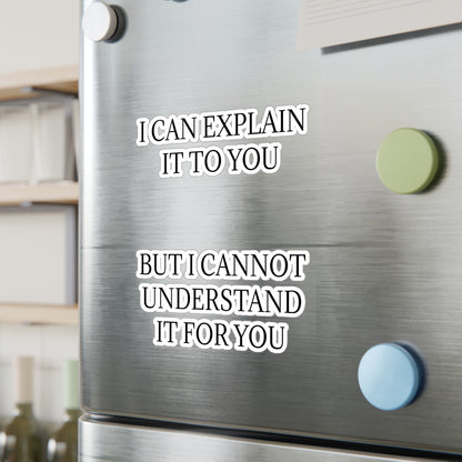 I Cannot Understand It For You Vinyl Decal