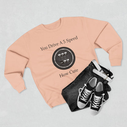 5 Speed How Cute Unisex Crewneck Sweatshirt
