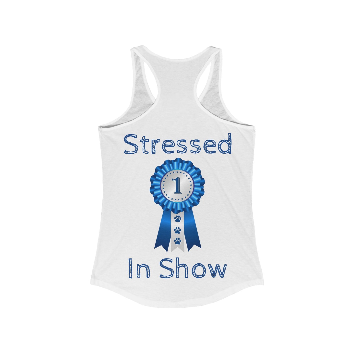 Stressed In Show Women's Racerback Tank