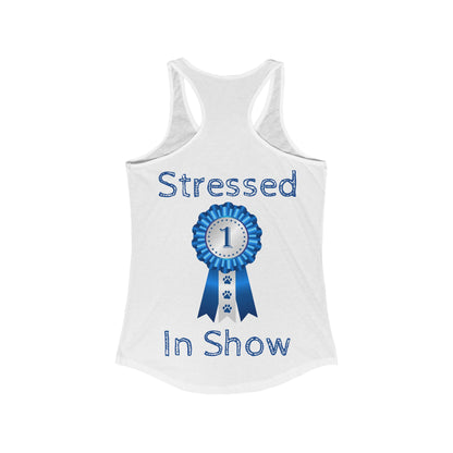 Stressed In Show Women's Racerback Tank