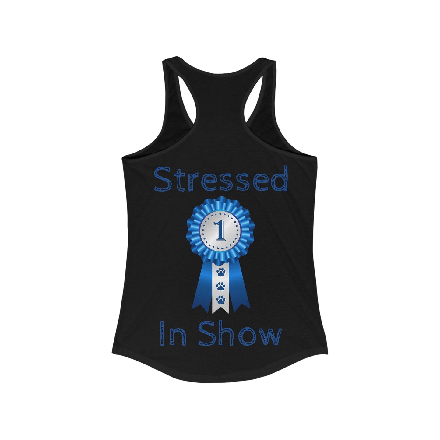 Stressed In Show Women's Racerback Tank