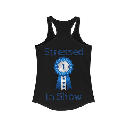 Stressed In Show Women's Racerback Tank
