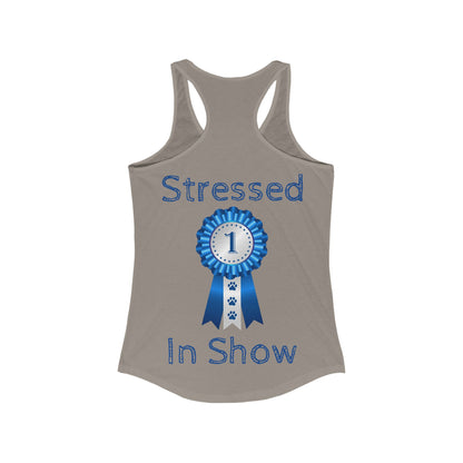 Stressed In Show Women's Racerback Tank