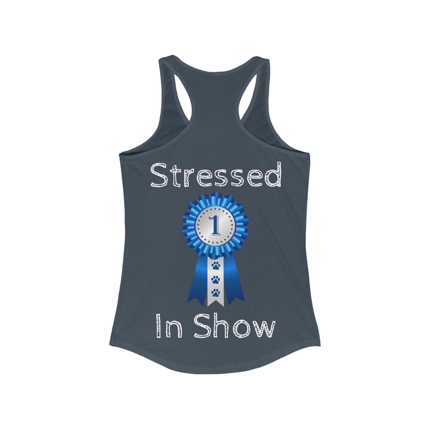 Stressed In Show Women's Racerback Tank