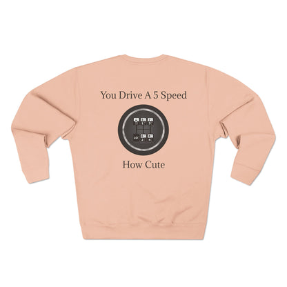 5 Speed How Cute Unisex Crewneck Sweatshirt