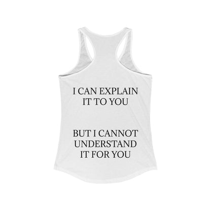 I Cannot Understand It for You Women's Racerback Tank