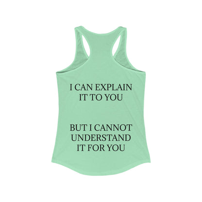I Cannot Understand It for You Women's Racerback Tank