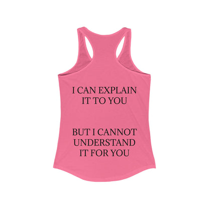I Cannot Understand It for You Women's Racerback Tank