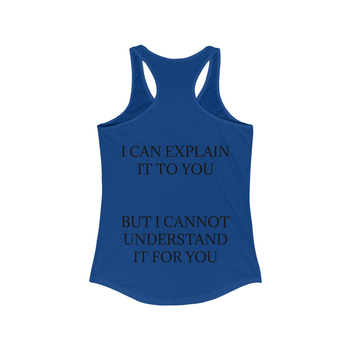 I Cannot Understand It for You Women's Racerback Tank
