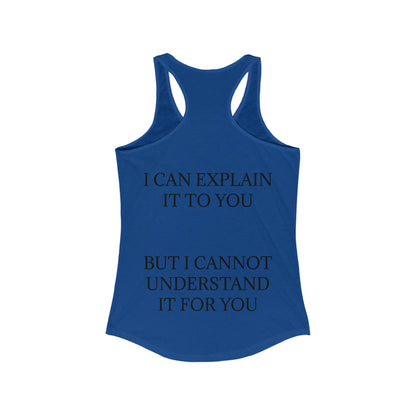 I Cannot Understand It for You Women's Racerback Tank