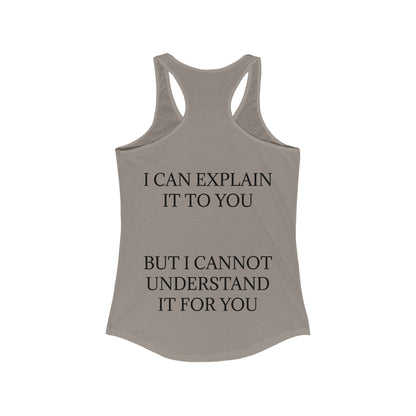 I Cannot Understand It for You Women's Racerback Tank