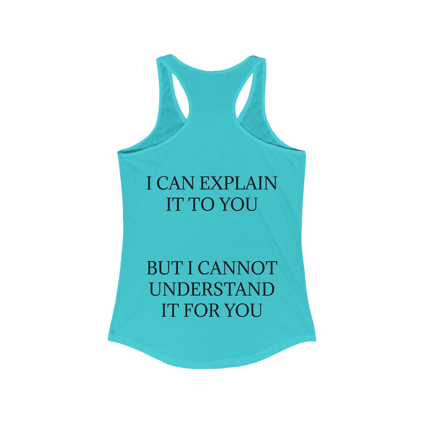 I Cannot Understand It for You Women's Racerback Tank