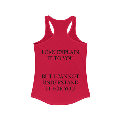 I Cannot Understand It for You Women's Racerback Tank
