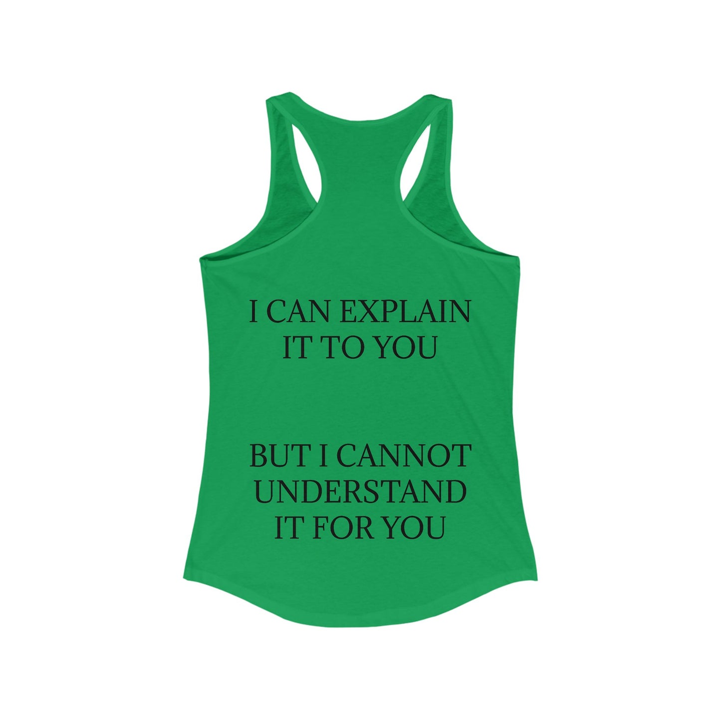 I Cannot Understand It for You Women's Racerback Tank