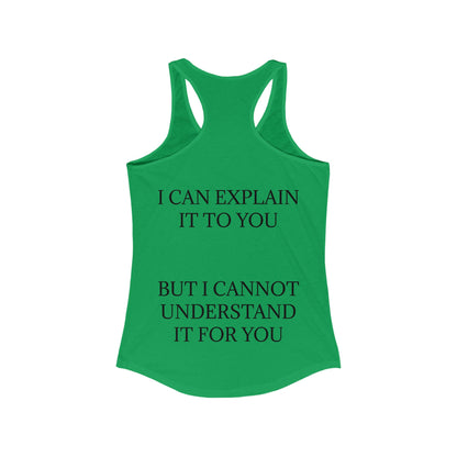 I Cannot Understand It for You Women's Racerback Tank