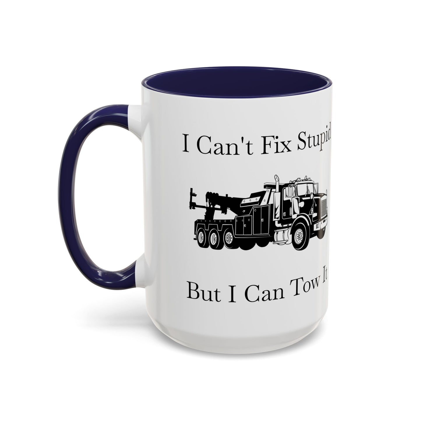 I Can't Fix Stupid Heavy Tow Truck 2-Tone Coffee Mug