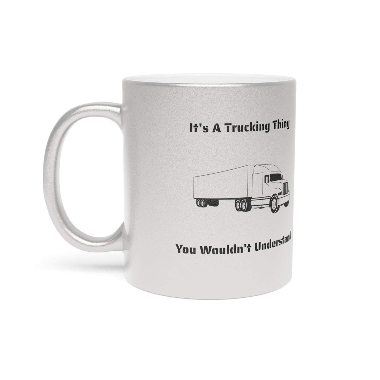 Trucking Thing Metallic Coffee Mug