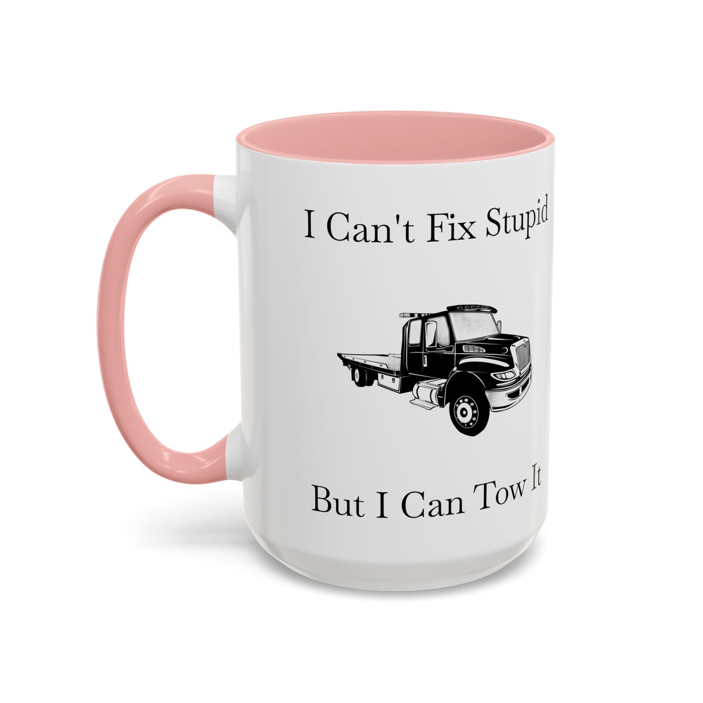 I Can't Fix Stupid Flatbed Tow Truck 2-Tone Coffee Mug
