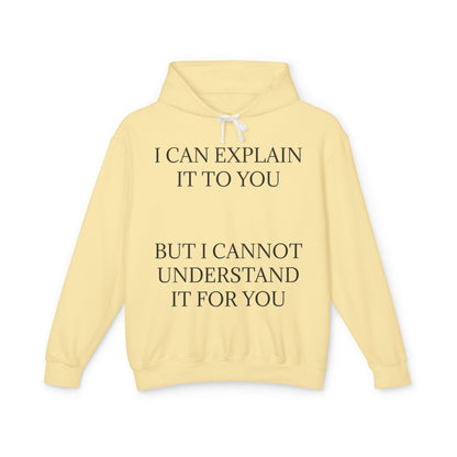 I Cannot Understand It For You Unisex Lightweight Hoodie