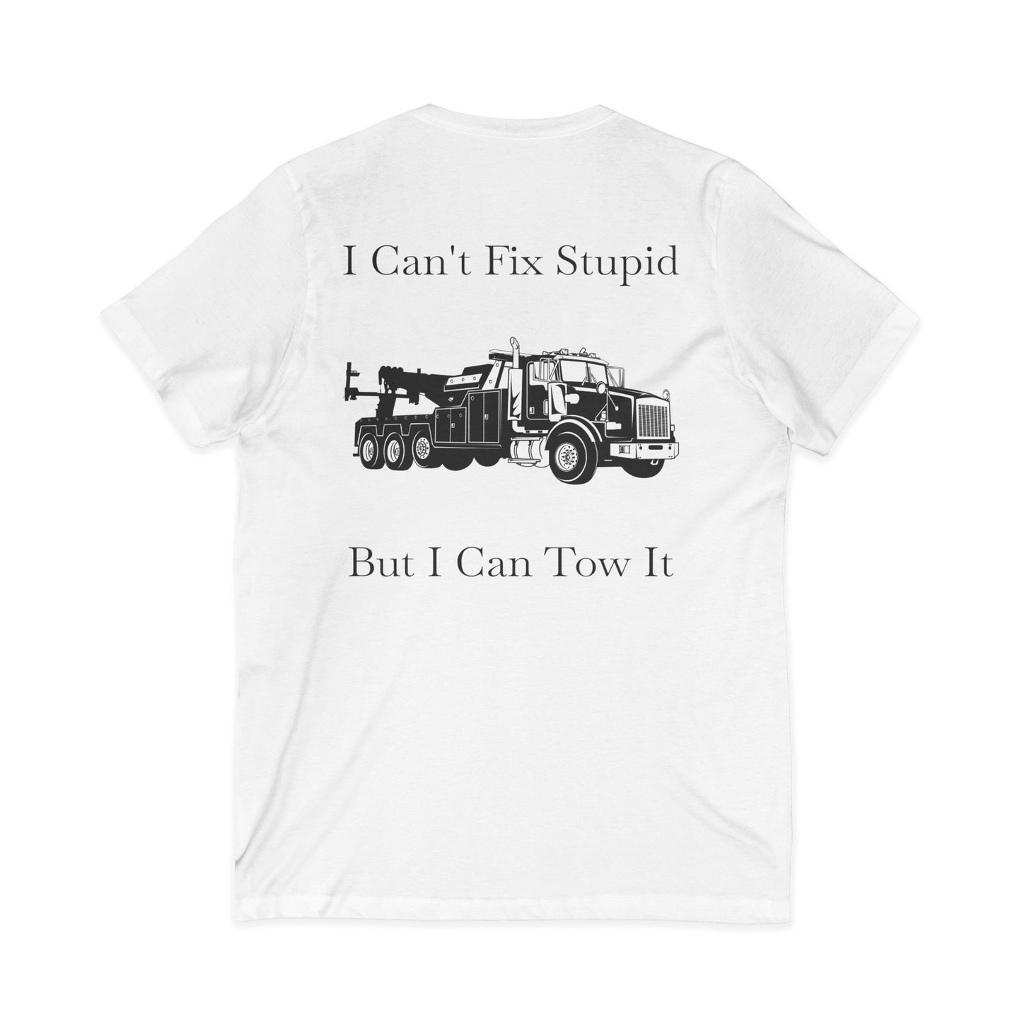 I Can't Fix Stupid Heavy Tow Truck Unisex Short Sleeve V-Neck Tee